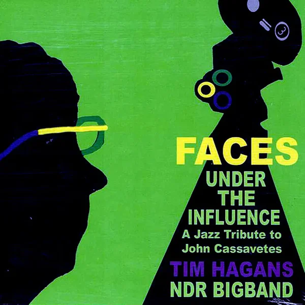 Faces Under the Influence - A Jazz Tribute to John Cassavetes