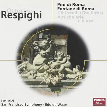 Pines of Roma / Fountains of Rome / The Birds / Ancient Airs and Dances