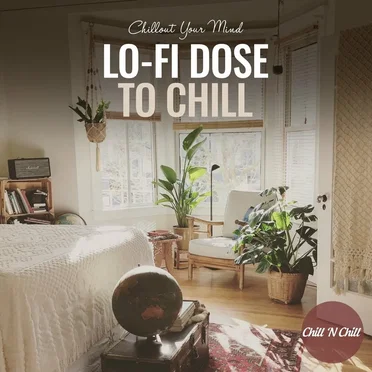Lo-Fi Dose to Chill: Chillout Your Mind by Various Artists - album cover
