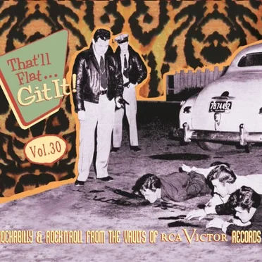That'll Flat... Git It! Vol. 30: Rockabilly & Rock 'n' Roll From the Vaults of RCA Victor Records by Various Artists - album cover