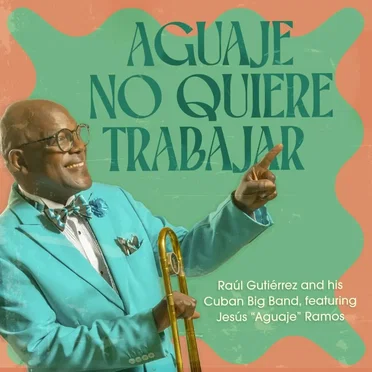 Aguaje no quiere trabajar by Jesus "Aguaje" Ramos and His Buena Vista Orchestra - album cover