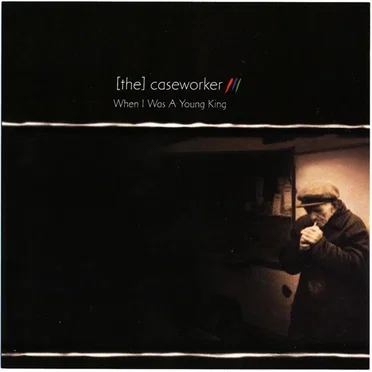 When I Was a Young King by [the] Caseworker - album cover