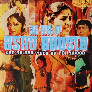 The Best of Asha Bhosle: The Golden Voice of Bollywood