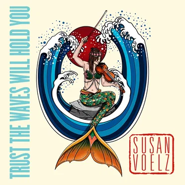 Trust the Waves Will Hold You by Susan Voelz - album cover