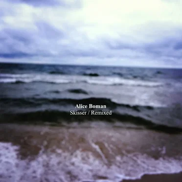 Skisser / Remixed by Alice Boman - album cover