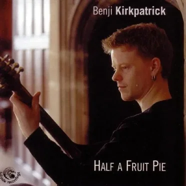 Half a Fruit Pie by Benji Kirkpatrick - album cover