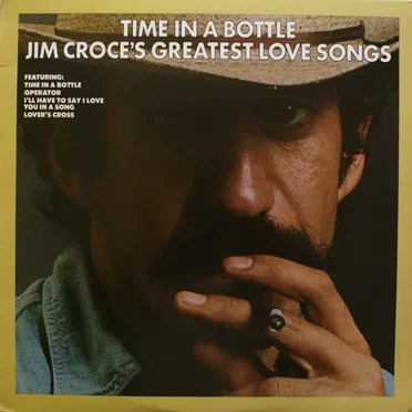 Time in a Bottle: Jim Croce’s Greatest Love Songs