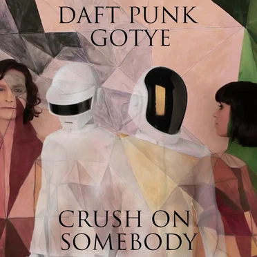 Crush On Somebody (Daft Punk vs. Gotye) by MarinMashup - album cover