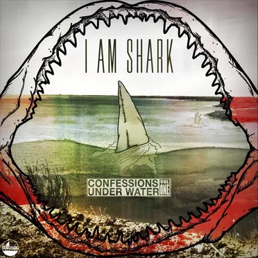 I Am Shark: Confessions Under Water Vol. 1 by Various Artists - album cover