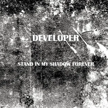 STAND IN MY SHADOW FOREVER