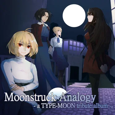 Moonstruck Analogy: a TYPE-MOON tribute album