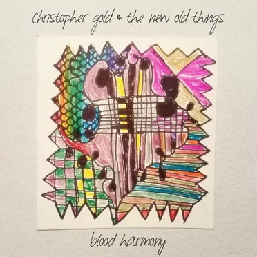 Blood Harmony by Christopher Gold and the New Old Things - album cover