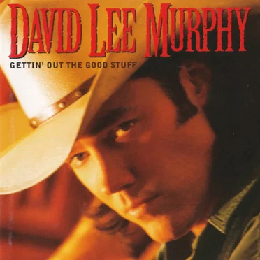 Gettin' Out the Good Stuff by David Lee Murphy - album cover