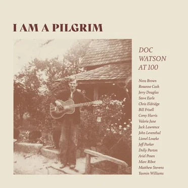 I Am a Pilgrim: Doc Watson at 100 by Various Artists - album cover