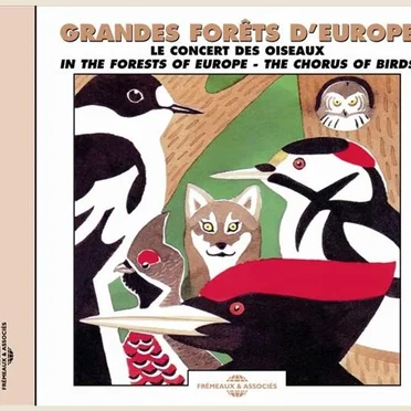 Grandes Forêts d’Europe : Le Concert des oiseaux / In the Forests of Europe : The Chorus of Birds