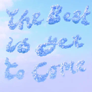 The Best Is Yet To Come, Pt. I