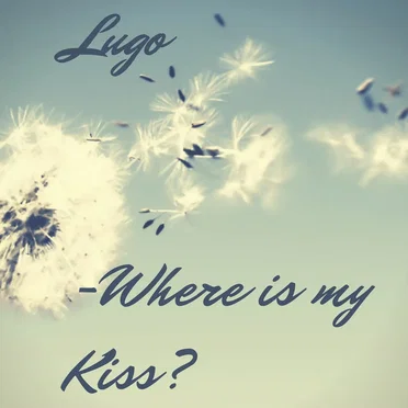 Where Is My Kiss?