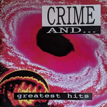 Greatest Hits by Crime and... - album cover