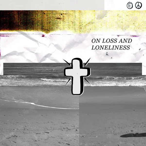 On Loss and Loneliness