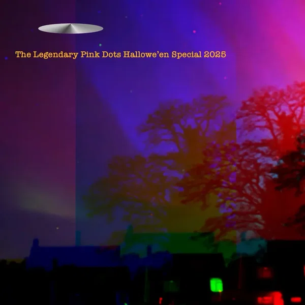 The Legendary Pink Dots' Hallowe'en Special 2025