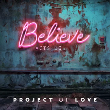 Acts 16 - Believe by Project Of Love - album cover