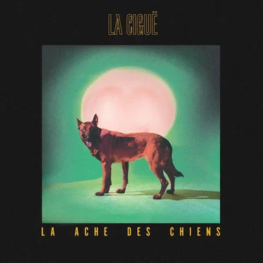 La Ache des Chiens by La Ciguë - album cover