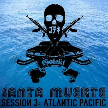 Santa Muerte, Session 3: Atlantic Pacific