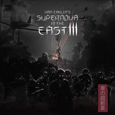 Dan Carlin's Hardcore History #64, “Supernova in the East III” by Dan Carlin - album cover