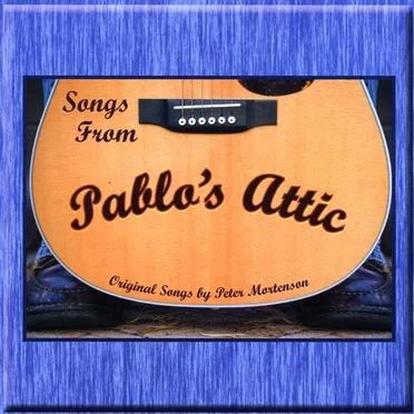 Songs From Pablo's Attic by Peter Mortenson - album cover