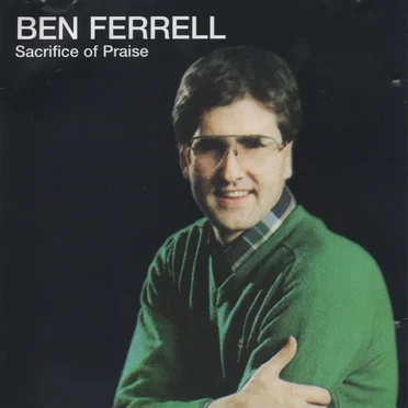 Sacrifice of Praise by Ben Ferrell - album cover