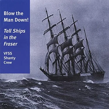 Blow the Man Down! Tall Ships in the Fraser