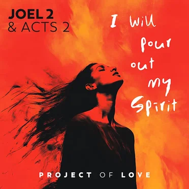 Joel 2 & Acts 2 - I Will Pour out My Spirit
