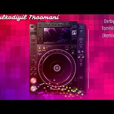 Pulkodiyil Thoomani (Derby Tomhills Remix)