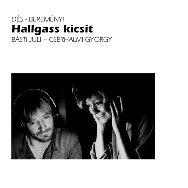 Hallgass kicsit