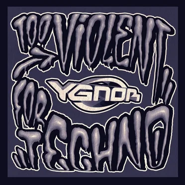 Too Violent for Techno by YGNOR - album cover