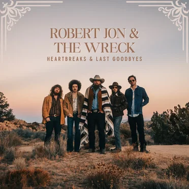 Heartbreaks & Last Goodbyes by Robert Jon & the Wreck - album cover