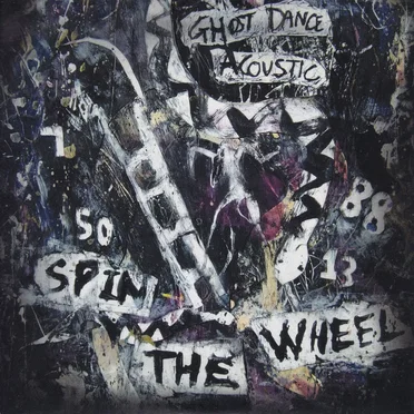 Spin the Wheel (acoustic) by Ghost Dance - album cover