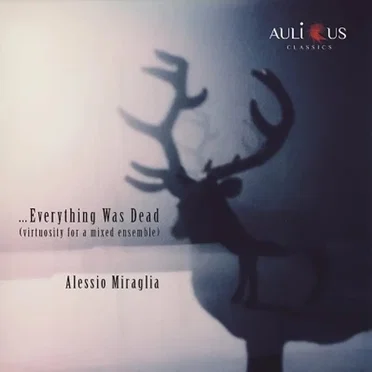 Everything Was Dead (Virtuosity For A Mixed Ensemble)
