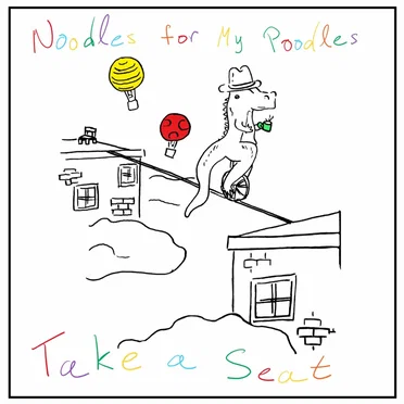 Take a Seat by Noodles for My Poodles - album cover