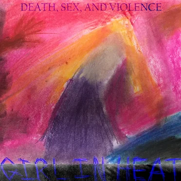 Death, Sex, and Violence by Girl in Heat - album cover