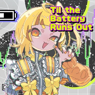 Til the Battery Runs Out
