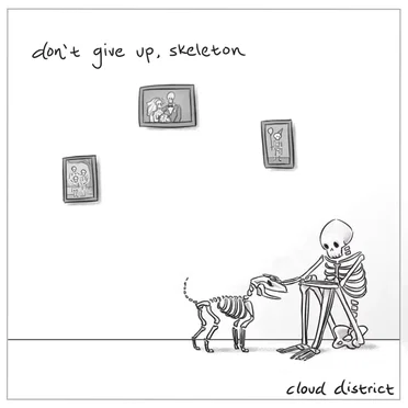 Don't Give Up, Skeleton by Cloud District - album cover
