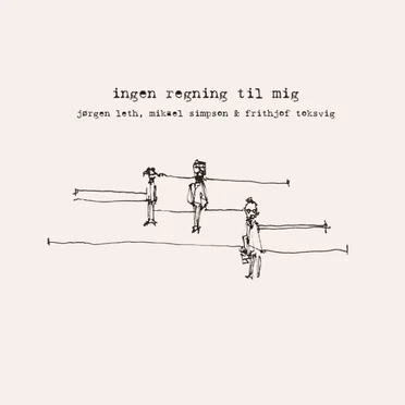 Ingen Regning Til Mig by Jørgen Leth - album cover