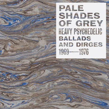 Pale Shades Of Grey: Heavy Psychedelic Ballads and Dirges 1969-1976 by Various Artists - album cover