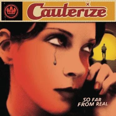 So Far From Real by Cauterize - album cover