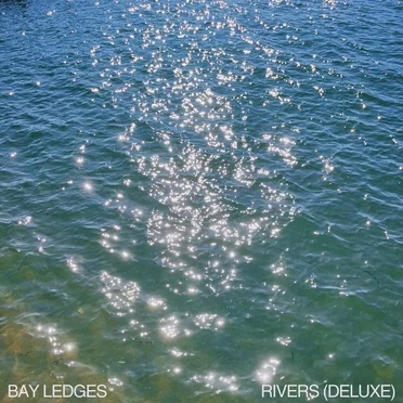 Rivers (Deluxe) by Bay Ledges - album cover