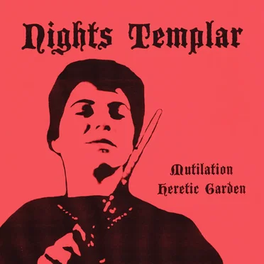 Mutilation/Heretic Garden by Nights Templar - album cover
