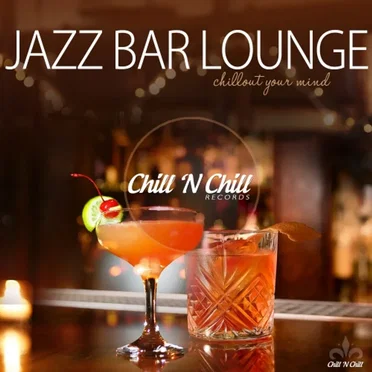 Jazz Bar Lounge (Chillout Your Mind) by Various Artists - album cover