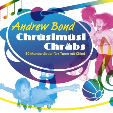 Chrüsimüsi Chräbs - 30 Mundartlieder fürs Turne mit Chind