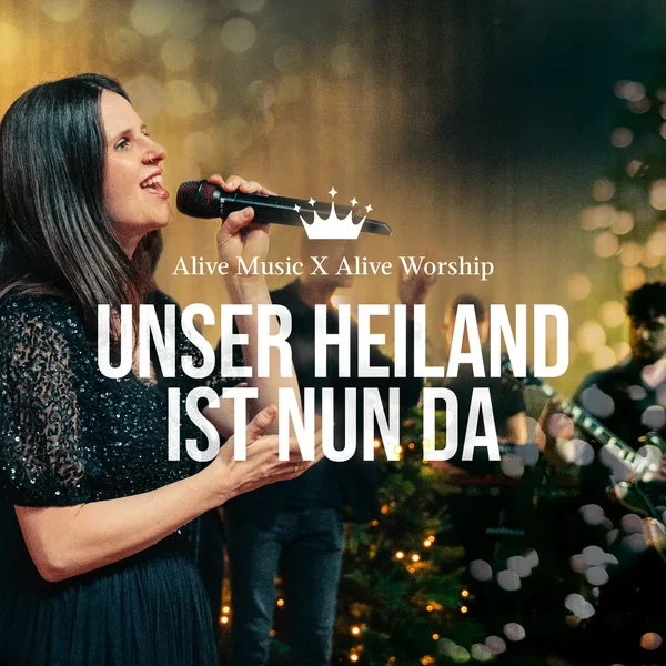 Unser Heiland ist nun da
